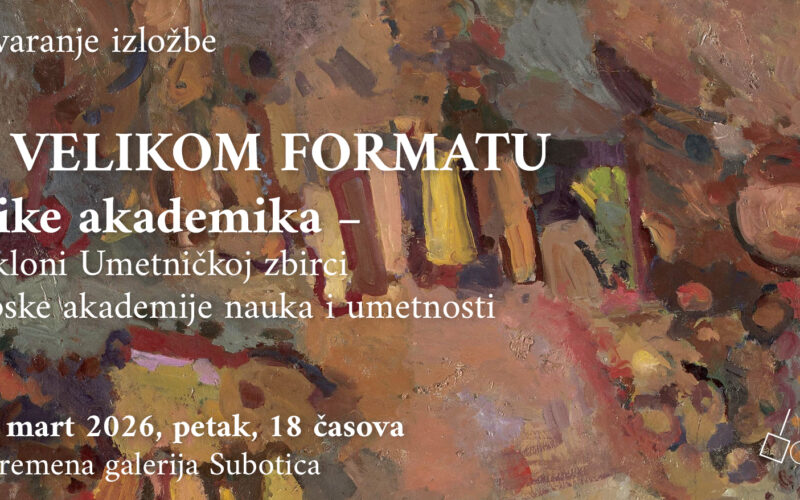 U velikom formatu. Slike akademika – pokloni umetničkoj zborci srpske akademije nauka i umetnosti